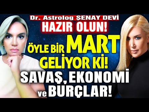 HAZIR OLUN! Öyle Bir MART Geliyor Ki! Savaş, Ekonomi, Burçlar! Tarihler Verdi Uyardı! Şenay Devi