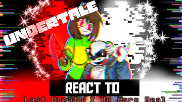 Undertale react to Last breath X no more deal | bad English ( read the description first )