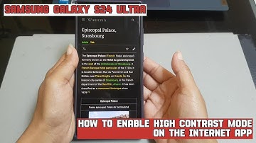 How to enable high contrast mode on the Internet app on Samsung Galaxy S24 Ultra