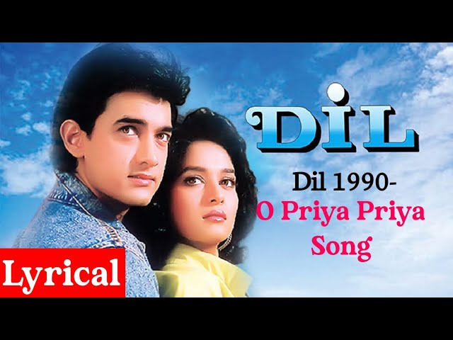 O Priya Priya Full Sad Song Lyrics | Dil | Aamir Khan, Madhuri Dixit || Hindi sadSongs ||