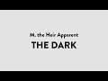 M. the Heir Apparent - The Dark | Audio &amp; Lyrics