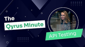 The Qyrus Minute: Build API Tests in Half the Time with Qyrus’ Low Code/No Code Approach