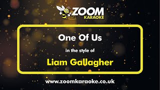 Liam Gallagher - One Of Us - Karaoke Version from Zoom Karaoke