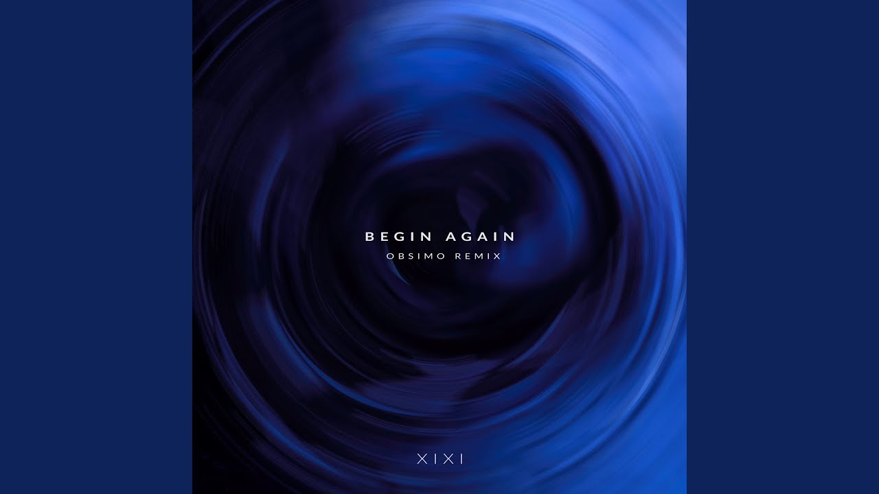 Begin Again (Obsimo Remix)