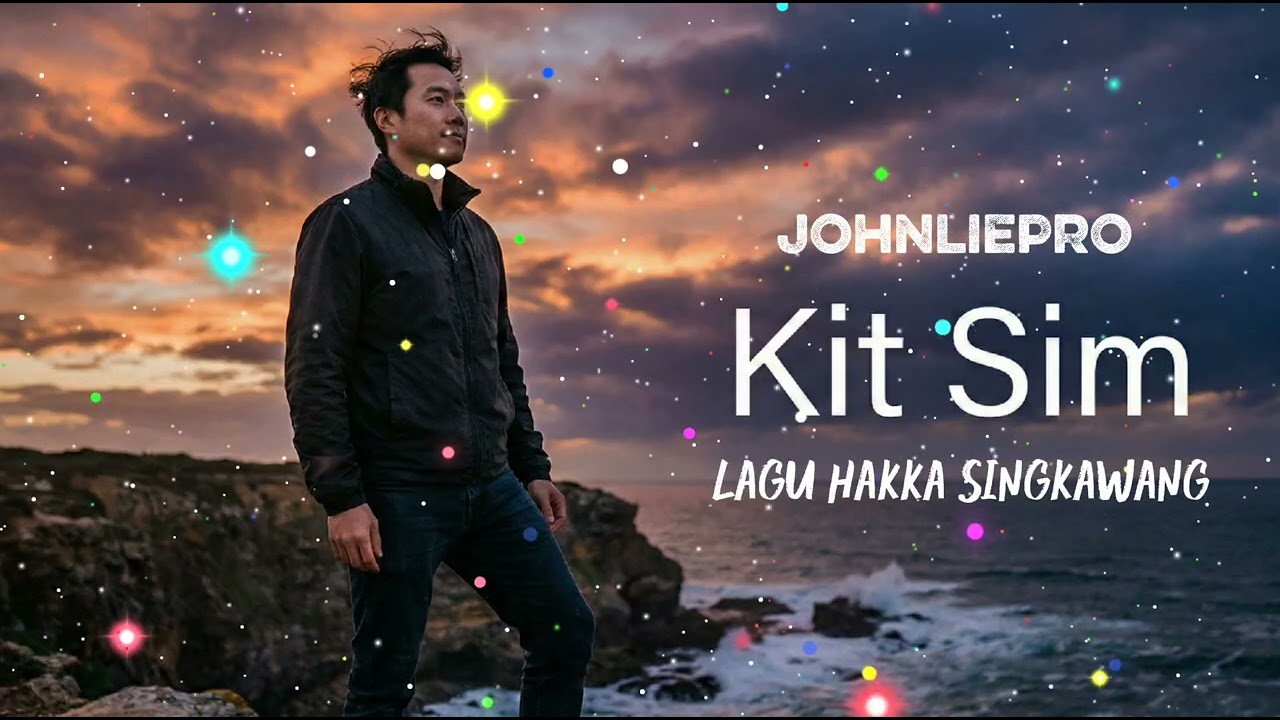 Kit Sim | Lagu Hakka Singkawang Terbaru