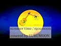 summer time / moumoon covered by YURUMOON