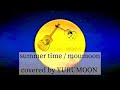 summer time / moumoon covered by YURUMOON