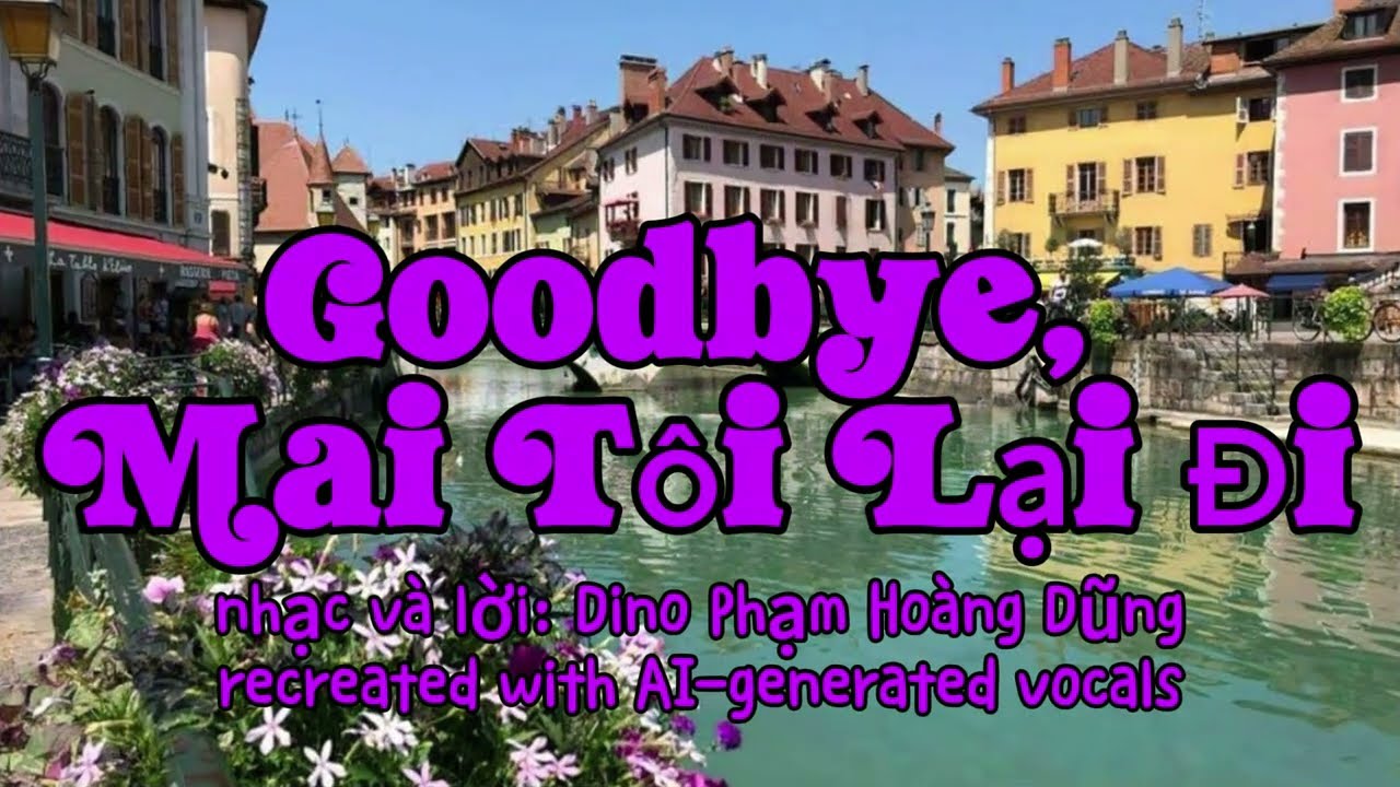 Goodbye, Mai Tôi Lại Đi-Dino Phạm Hoàng Dũng 