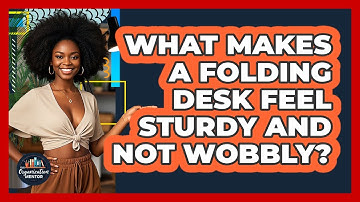 What Makes A Folding Desk Feel Sturdy And Not Wobbly? - Your Organization Mentor