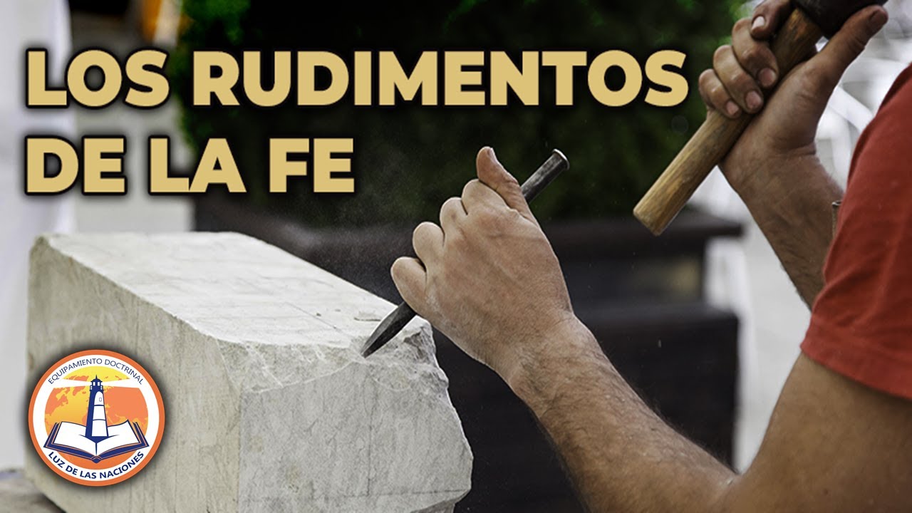 Equipamiento Doctrinal | Los Rudimentos de la Fe - YouTube