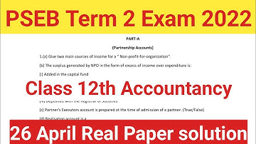PSEB Class 12th Accountancy Real Paper 2022, Accounts PSEB Term 2  Solution 26 April 2022