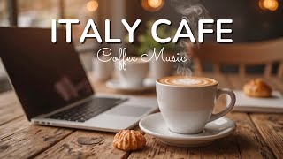 Italy Café Vibes ☕ Morning Coffee Shop Ambience with Smooth Jazz & Bossa Nova for a Fresh Start