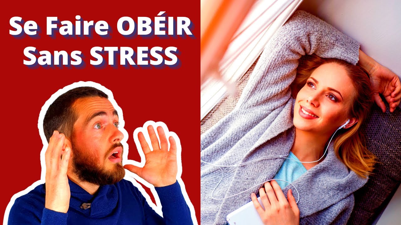 Comment Se FAIRE OBÉIR Sans Prise De Tête Avec Ces 5 Astuces Puissantes