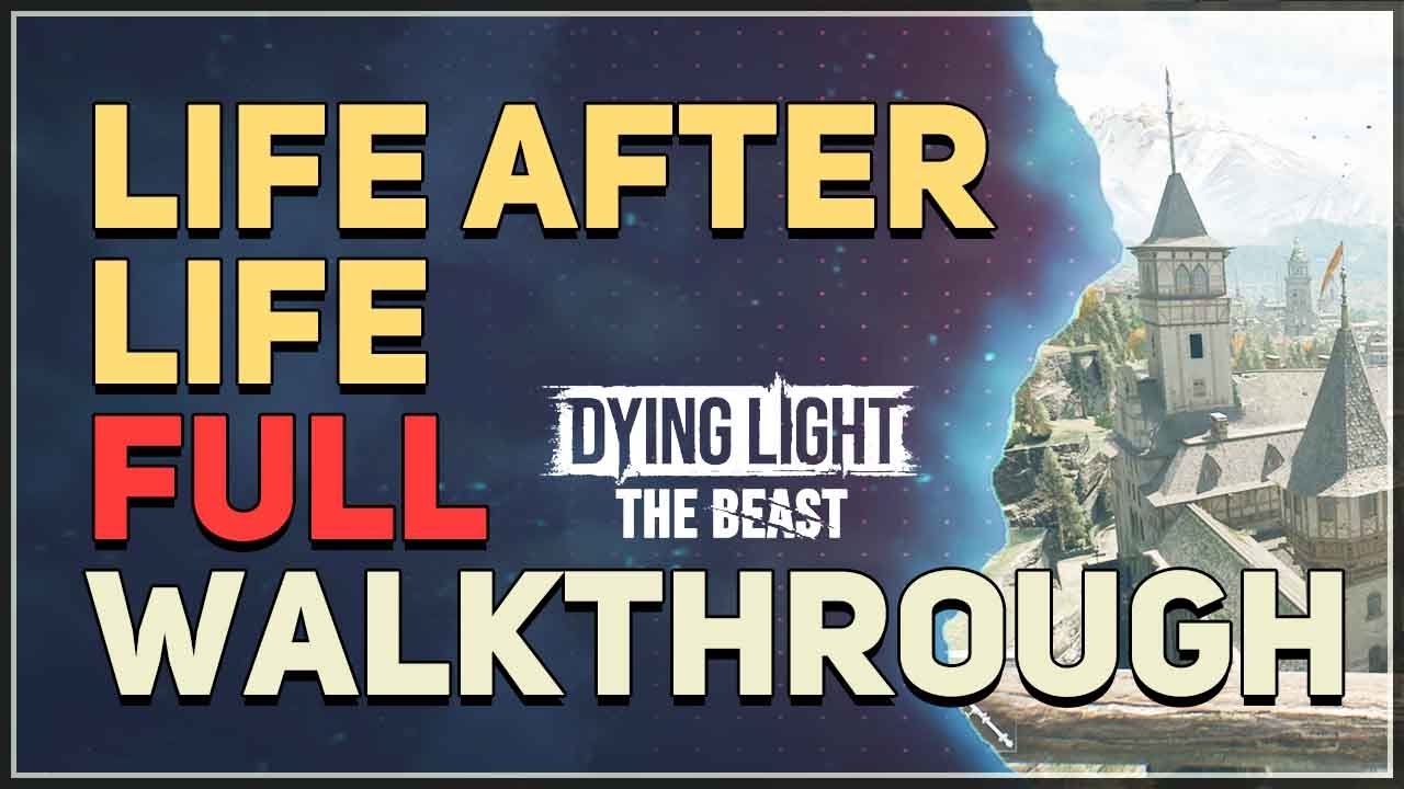 Life After Life Full Walkthrough Dying Light The Beast - YouTube