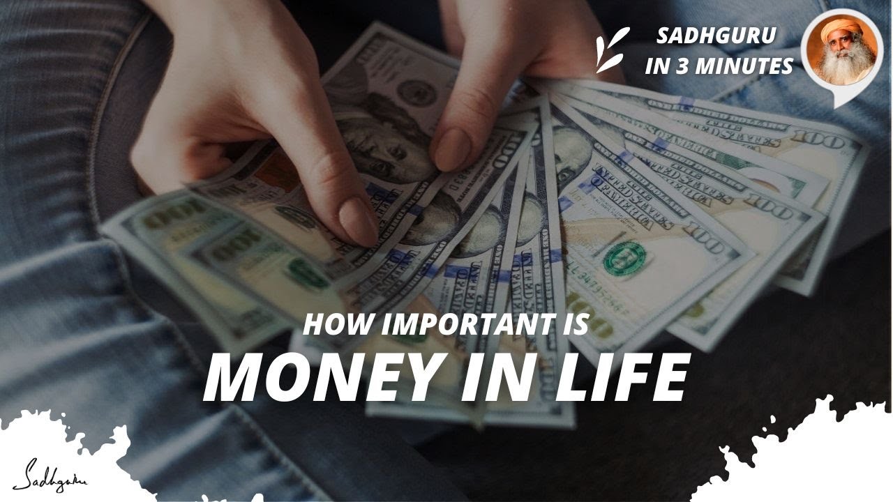 how-important-is-money-in-life-sadhguru-in-3-mins-youtube