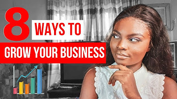 8 WAYS TO GROW YOUR BUSINESS SUCCESSFULLY | BUSINESS GROWTH 101 - BETH FAYEMI