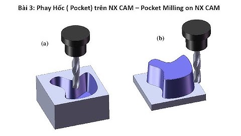NX CAM - Bài 3: Phay hốc pocket và mô phỏng trên Machine Simulate - Tuturing 3: Pocket Milling on NX