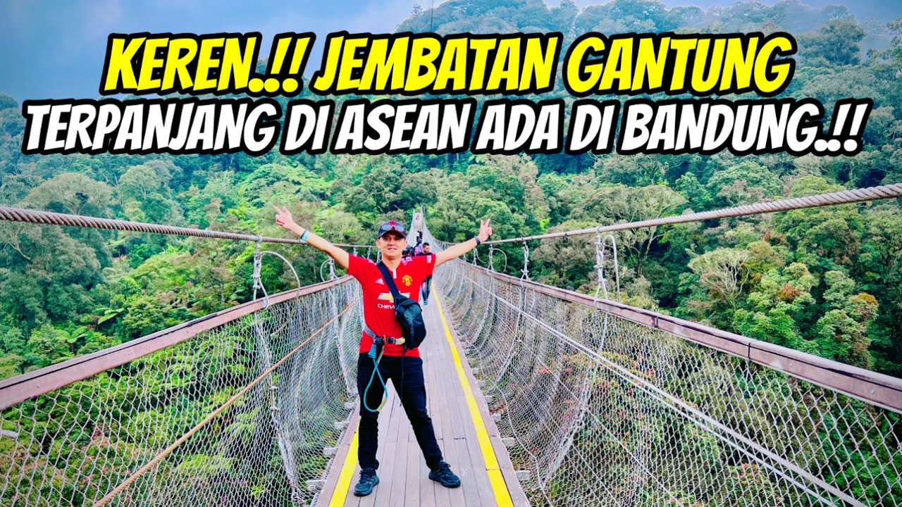 KEREN.!! INILAH JEMBATAN GANTUNG KAWAH RENGGAMIS BANDUNG TERPANJANG DI ASIA TENGGARA