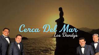 Cerca Del Mar – Los Dandy's (Letra Oficial) - Grandes Éxitos del Bolero