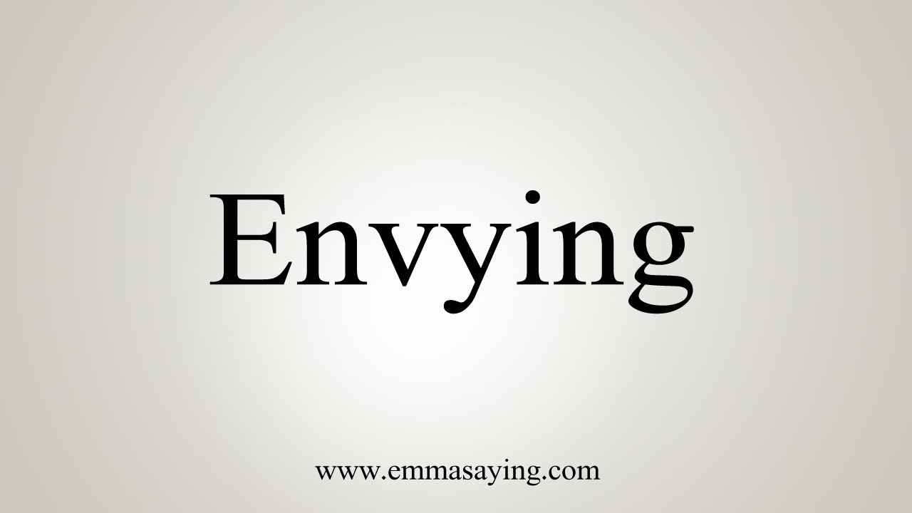How To Say Envying - YouTube