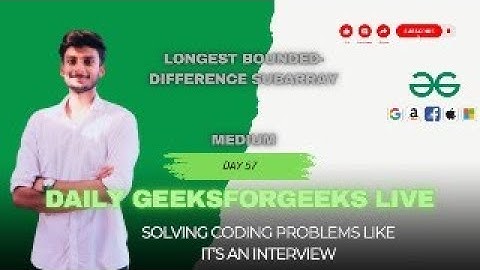 Longest Bounded-Difference Subarray | Solving Problems Live (GFG POTD)