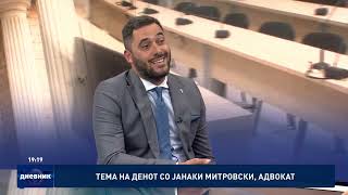 Тема на денот со Јанаки Митровски, адвокат