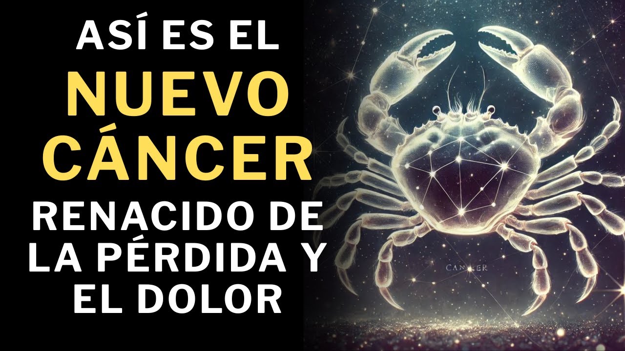 🔥Así es el nuevo Cáncer: el alma que aprendió de la pérdida y el dolor 🔥
