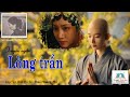 LÒNG TRẦN. Tác giả: Nguyễn Thị Thụy Vũ. Người đọc: Thái Hoàng Phi