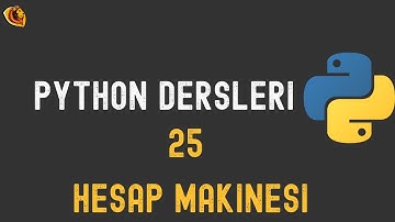 Python Dersleri |25- Hesap Makinesi