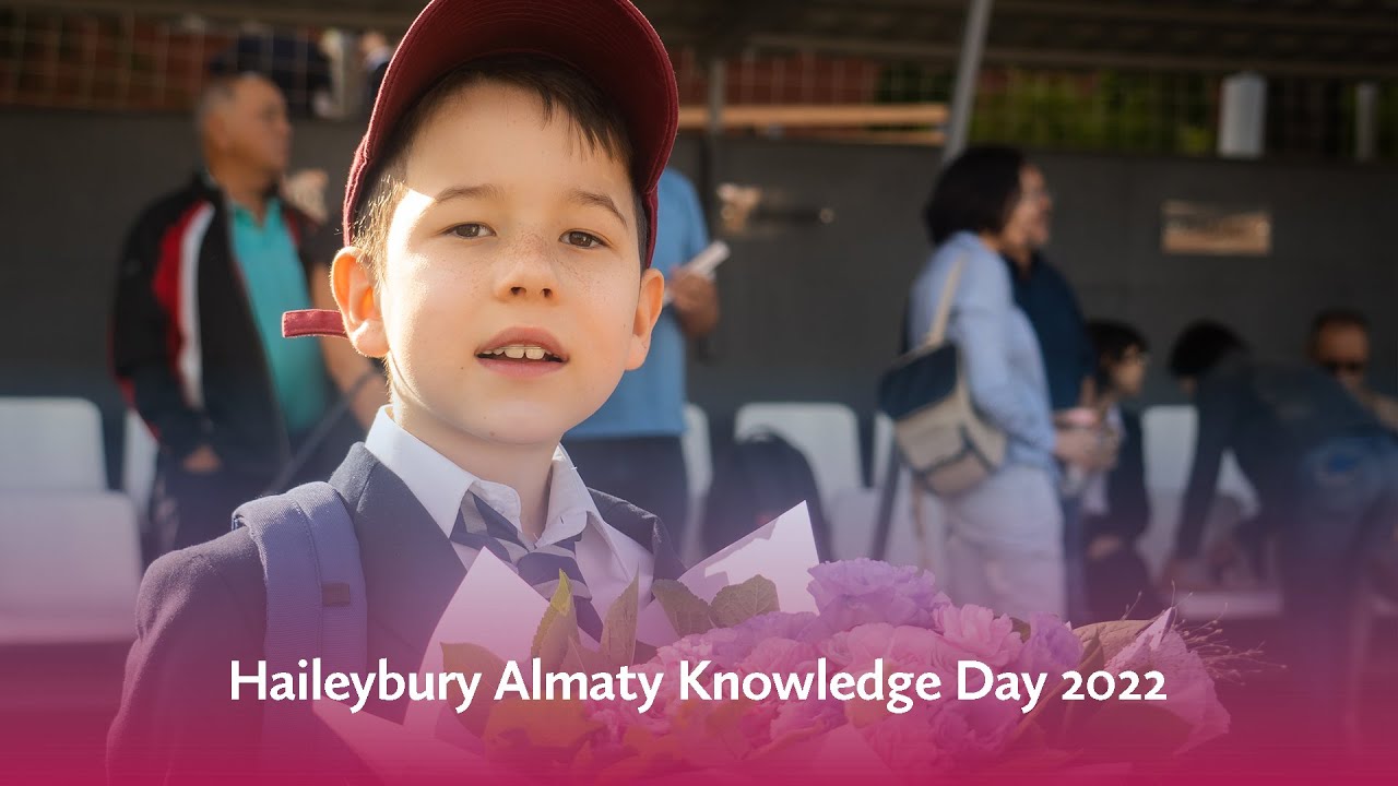 Haileybury Almaty Knowledge Day 2022 YouTube