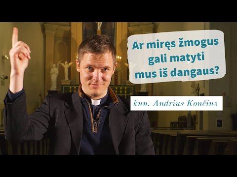 Ar miręs žmogus gali matyti mus iš dangaus? kun. Andrius Končius | Tikėjimo klausimai