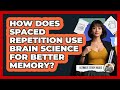 How Does Spaced Repetition Use Brain Science For Better Memory? - Ultimate Study Hacks