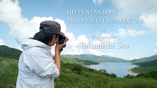 ［Evidence] HD PENTAX D FA 21mmF2.4ED Limited DC WR 　写真家 瀬尾拓慶 ーTakumichi Seoー