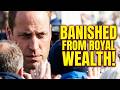 EXILED & BROKE! William Permanently BANS Harry From Royal Wealth