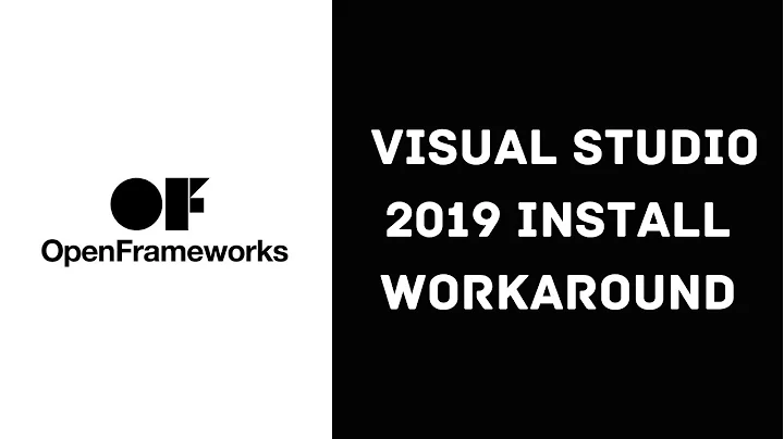 Installing OpenFrameworks - Visual Studio 2019 Workaround