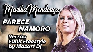 Marília Mendonça - Parece Namoro Freestyle RMX by Mozart Dj
