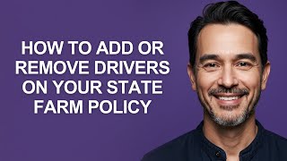 How to Add Or Remove Drivers on Your State Farm Policy - KevinHowTo