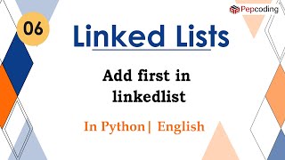 Add first in linkedlist | Module : Basics Data Structures | In English | Python | Video_6