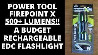 FIREPOINT X - A BUDGET 500 + LUMEN ,RECHARGEABLE, EDC FLASHLIGHT! EVERYDAY CARRY