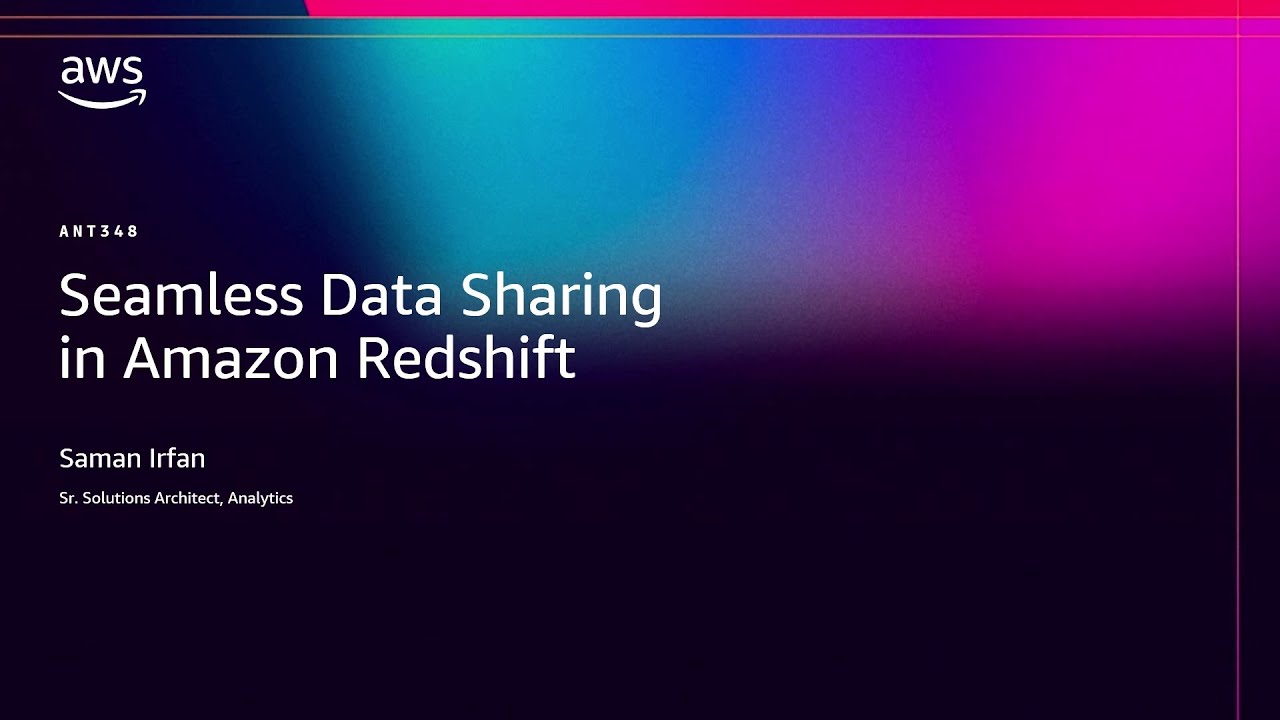 AWS re:Invent 2025 - Seamless data sharing in Amazon Redshift (ANT348)