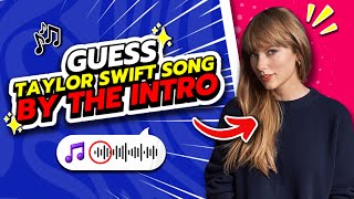 GUESS TAYLOR SWIFT SONG BY THE INTRO #1