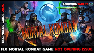 How to Fix Mortal Kombat Not Opening on Android? Mortal Kombat Android App Not Launching – FIX