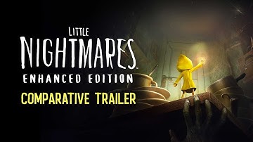 Little Nightmares Enhanced Edition - Comparative Trailer