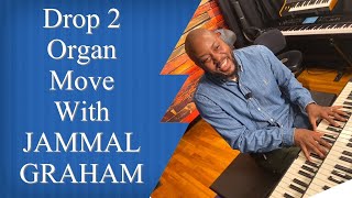 Drop 2 organ move with JAMMAL GRAHAM