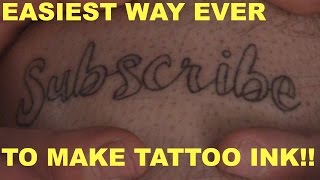 Easiest way EVER to make TATTOO INK!!