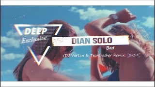 Dian Solo - Bad (DJ Vartan & Techcrasher Remix) [DEEP HOUSE 2k19] Resimi