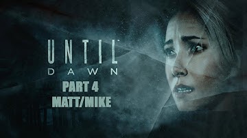 Justin Plays Until Dawn (Part 4) Matt/Mike