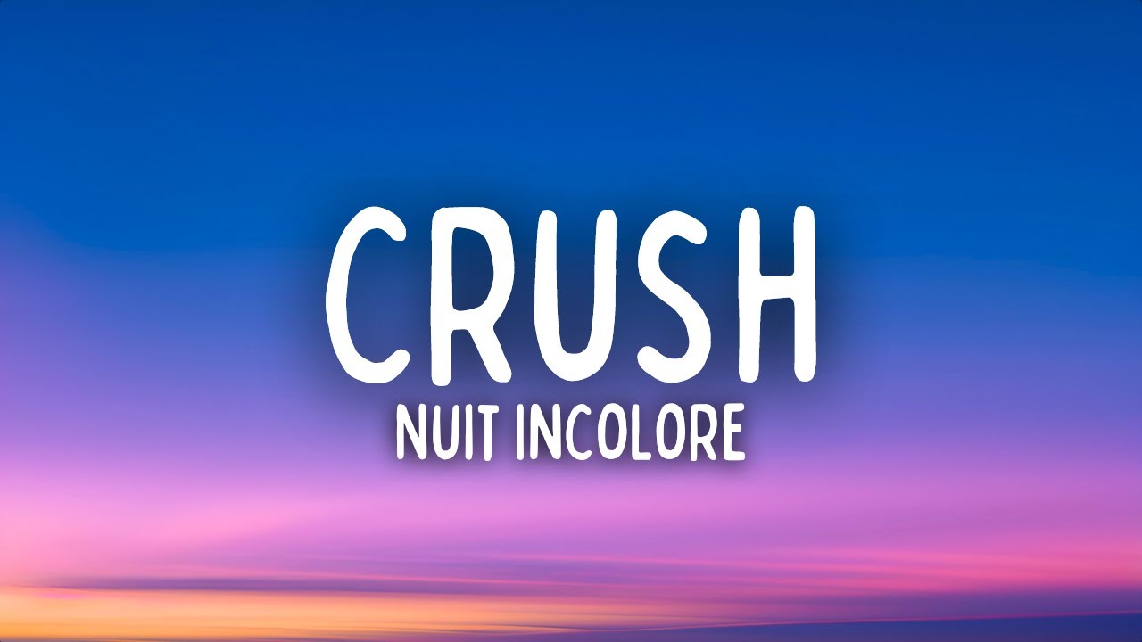 Nuit Incolore   Crush Lyrics  Paroles