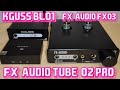 FX-Audio Tube-02 Pro - Ламповый усилитель для наушников + цап FX-Audio FX03 + KGUSS BL01 декодер