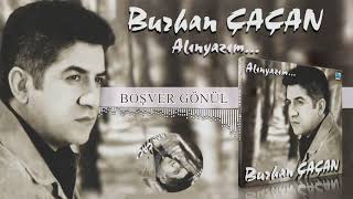 Burhan Çaçan   -   Boş Ver Gönül